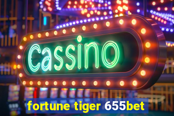 fortune tiger 655bet